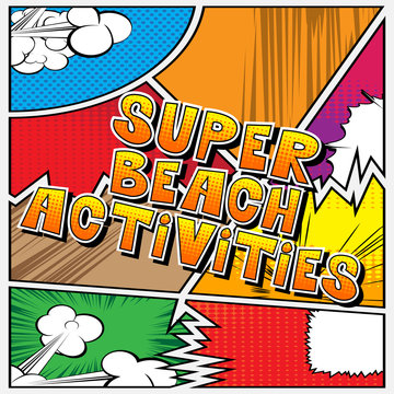 Super Beach Activities - Vector illustrated comic book style phrase.