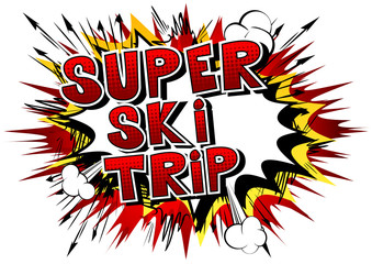 Obraz premium Super Ski Trip - Vector illustrated comic book style phrase.
