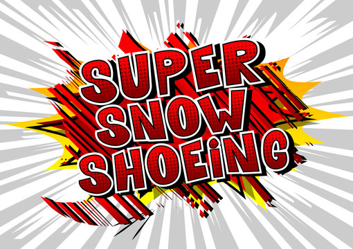 Super Snow Shoeing - Vector illustrated comic book style phrase.