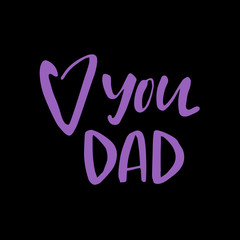 Father's day hand lettering design. Love you Dad hand drawn unique prase