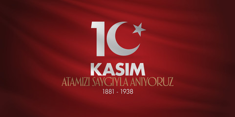 10 November, Mustafa Kemal Ataturk Death Day anniversary. Memorial day of Ataturk. (TR: 10 Kasim, Atamizi Saygiyla Aniyoruz.)