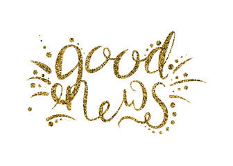 Good news. Calligraphy ink with curls. Beautiful handwritten lettering. Vector illustration. Gold sequin.