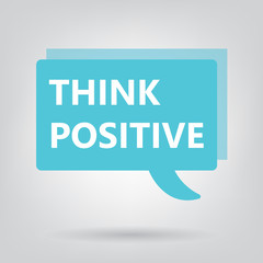 think positive written on a speech bubble- vector illustration