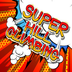 Fototapeta premium Super Hill Climbing - Vector illustrated comic book style phrase.