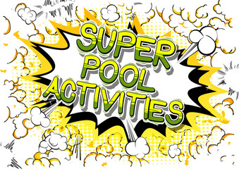 Super Pool Activities - Vector illustrated comic book style phrase.
