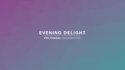 Evening Delight Polygonal