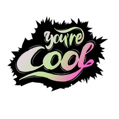 Hand sketched "Youre Cool" lettering typography. Text for logotype, T-shirt print design, icon, greeting card, postcard, logo, banner, tag. Vector illustration EPS 10.