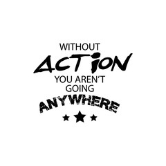 Inspirational motivating quotes by Mahatma Gandhi. Without action you aren`t going anywhere.
