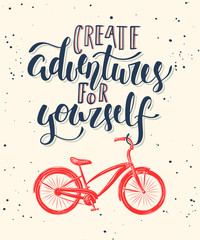 Vector card with hand drawn unique typography design element for greeting cards, decoration, prints and posters. Create adventures for yourself with sketch of bicycle. Handwritten lettering.