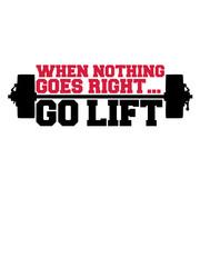 when nothing goes right go lift left bodybuilder gewicht training stark muskeln fitness rechts links seite glücklich weisheit tip lösung probleme sorgen lösen einfach gelassenheit mutig be different