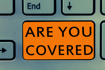 Fototapeta premium Conceptual hand writing showing Are You Covered. Business photo text Asking about how medications are covered by your plan.