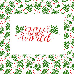 Holiday card with inscription Joy to the world, made hand lettering on red and green background