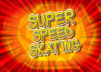 Super Speed Skating - Vector illustrated comic book style phrase.