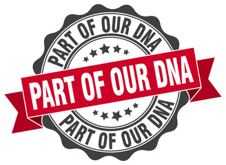 part of our dna stamp. sign. seal