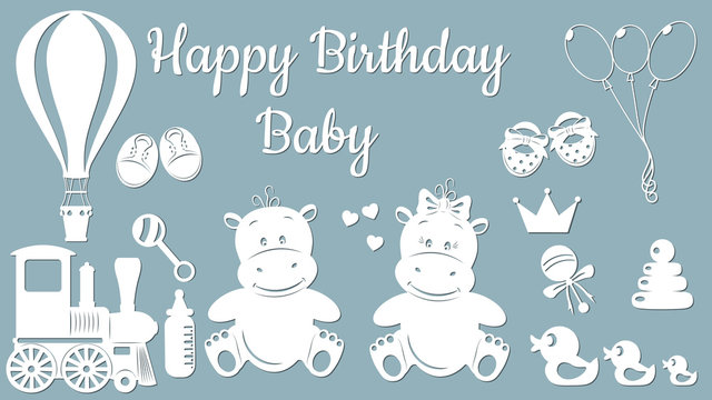 The image with the inscription-Happy birthday. Template with vector illustration of toys. For laser cutting, plotter and silkscreen printing. Set. Hippo, baby, balloon, train, nipple, toy, rattle,