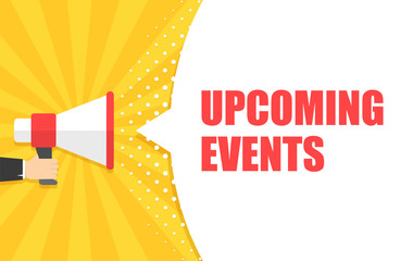 Male hand holding megaphone with upcoming events speech bubble. Loudspeaker. Banner for business, marketing and advertising. Vector illustration.