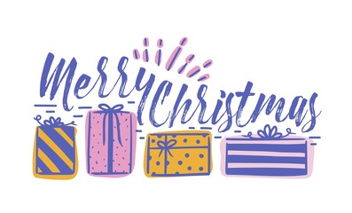 Merry Christmas holiday wish written with cursive calligraphic font and decorated by row of gift boxes. Festive decorative inscription. Colorful vector illustration for greeting card, postcard.