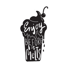 Enjoy before it melts. Hand written lettering.