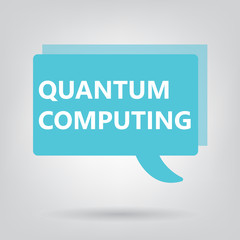 Quantum computing written on a speech bubble- vector illustration