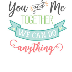 Together We Can Do Anything Phrase