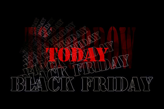 Black Friday - black letters disappearing in the background with the red sign TODAY