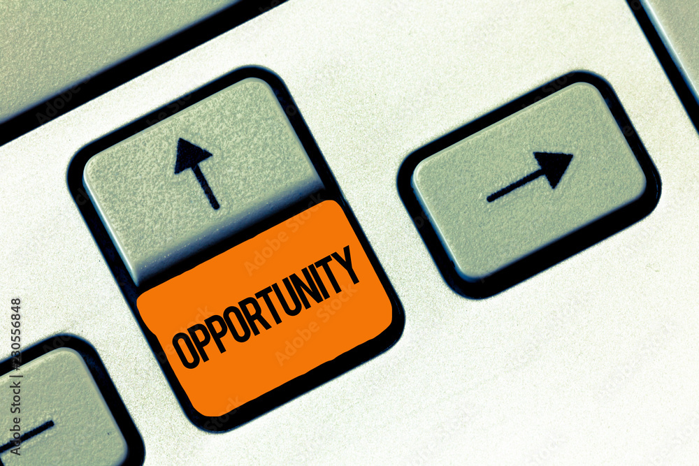 Poster text sign showing opportunity. conceptual photo time or set of circumstances that makes possible to 
