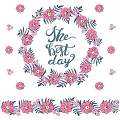 Hand lettering The Best Day. Flower doodle and motivating phrase for decorating the house, children's room. Postcard, cover, picture. Calligraphy