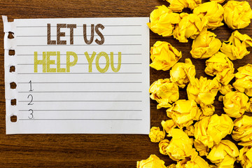 Handwriting text Let Us Help You. Concept meaning Offering a service to someone to help him in his...