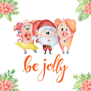 Merry Christmas watercolor card with cute funny pigs and Santa. lettering quote Be jolly