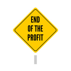 End of the profit sign. Black text on yellow roadsign