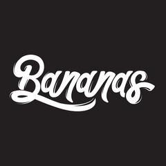 Bananas. Vector quote typographical background with unique handwritten lettering. Template for card, poster, banner, print for t-shirt, tattoo.