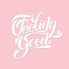 Feeling good. Vector unique handwritten lettering. Watercolour texture.  Template for card, poster, banner, print for t-shirt.