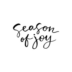 Season of joy. Winter calligraphy quote. Handwritten brush lettering