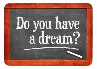 Obraz premium Do you have a dream?