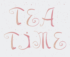 Hand drawn tea time vector lettering.