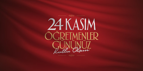 November 24th Turkish Teachers Day, Billboard Design. Turkish flag symbol. Turkish: November 24, Happy Teachers' Day. (TR: 24 Kasim Ogretmenler Gununuz Kutlu Olsun)