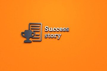 3D illustration of Success story, dark color and dark text with orange background.