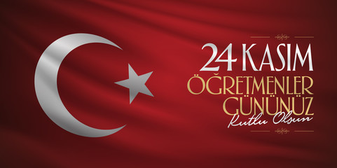 November 24th Turkish Teachers Day, Billboard Design. Turkish flag symbol. Turkish: November 24, Happy Teachers' Day. (TR: 24 Kasim Ogretmenler Gununuz Kutlu Olsun)