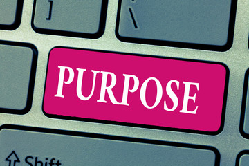 Word writing text Purpose. Business concept for Reason for doing something Desired Goal Target...
