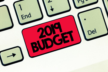 Text sign showing 2019 Budget. Conceptual photo Business financial plan for new year Investments strategy.
