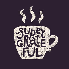 Super Grateful lettering rough in coffee cup shape