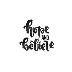 Vector hand drawn illustration. Lettering phrases Hope and believe. Idea for poster, postcard.