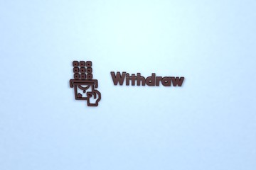 3D illustration of Withdraw, brown color and brown text with blue background.