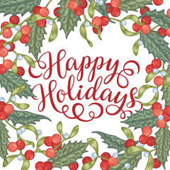 Happy Holidays greeting card with holly berry and mistletoe