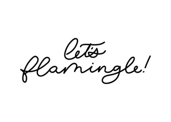 Let's flamingle lettering inscription for party or greeting card. Vector cute flamingo quote