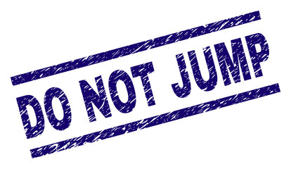 DO NOT JUMP seal print with grunge style. Blue vector rubber print of DO NOT JUMP text with dust texture. Text label is placed between parallel lines.