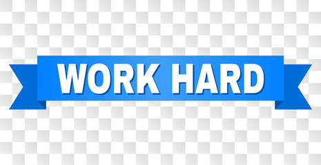 WORK HARD text on a ribbon. Designed with white title and blue tape. Vector banner with WORK HARD tag on a transparent background.