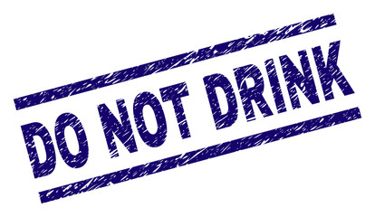 DO NOT DRINK seal watermark with distress style. Blue vector rubber print of DO NOT DRINK text with grunge texture. Text title is placed between parallel lines.