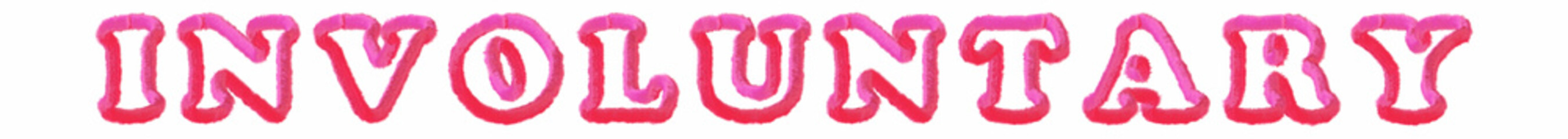 Involuntary - clear pink text written on white background