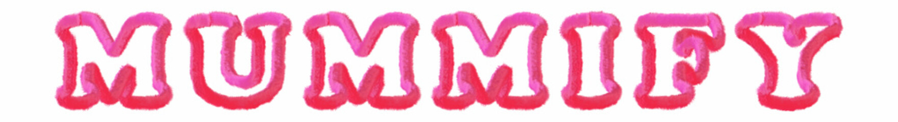 Mummify - clear pink text written on white background